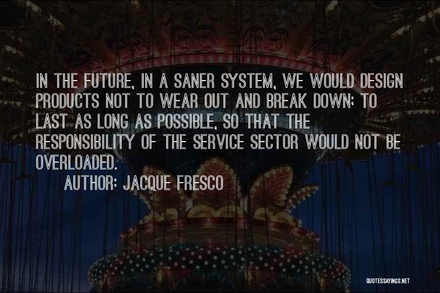 Possible Break Up Quotes By Jacque Fresco