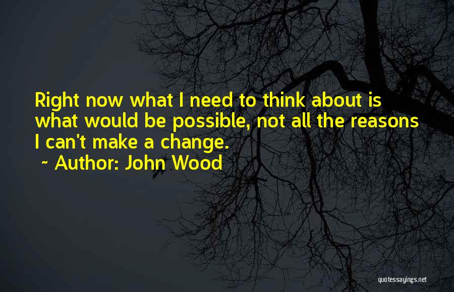 Possible Change Quotes By John Wood