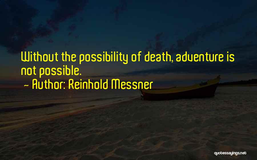 Possible Death Quotes By Reinhold Messner