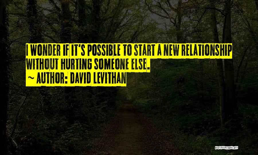 Possible New Relationship Quotes By David Levithan