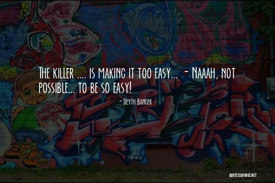 Possible Not Easy Quotes By Deyth Banger Possible Not Easy Quotes By Deyth Banger