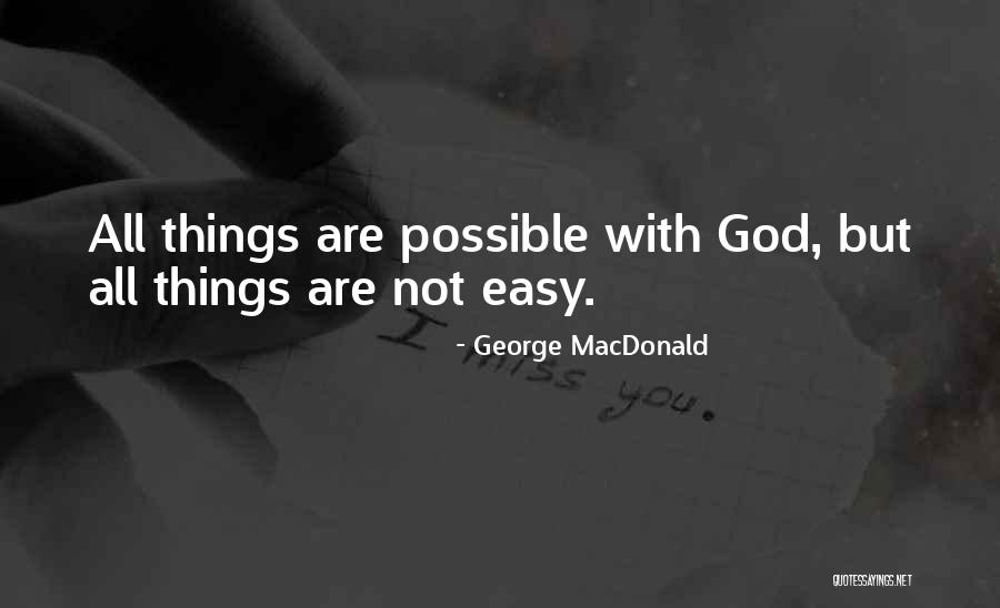 Possible Not Easy Quotes By George MacDonald