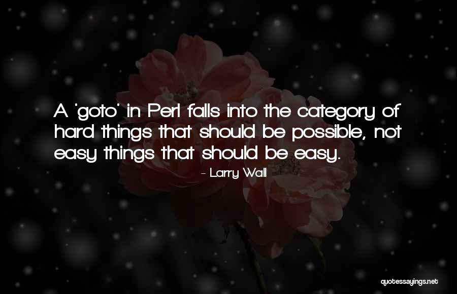 Possible Not Easy Quotes By Larry Wall Possible Not Easy Quotes By Larry Wall