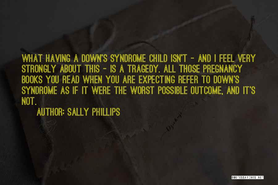 Possible Pregnancy Quotes By Sally Phillips