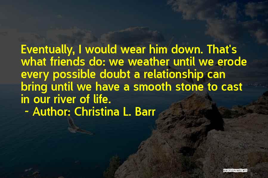 Possible Relationship Quotes By Christina L. Barr