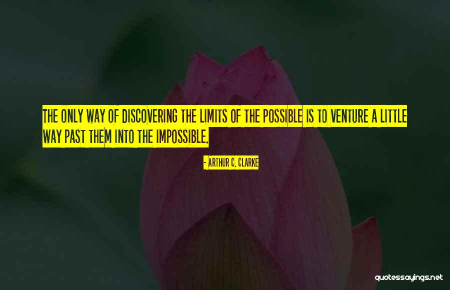 Possible To Impossible Quotes By Arthur C. Clarke Possible To Impossible Quotes By Arthur C. Clarke