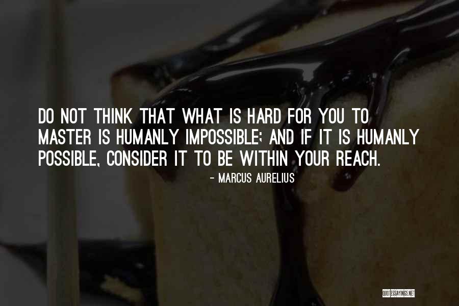Possible To Impossible Quotes By Marcus Aurelius Possible To Impossible Quotes By Marcus Aurelius