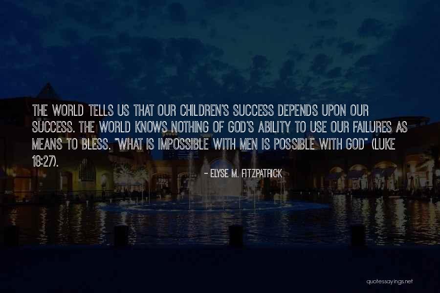 Possible With God Quotes By Elyse M. Fitzpatrick Possible With God Quotes By Elyse M. Fitzpatrick