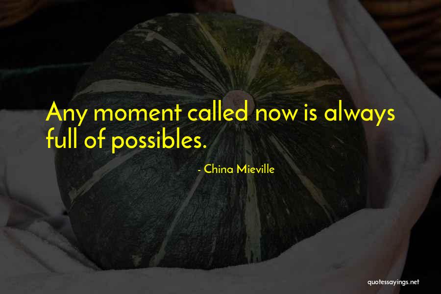Possibles Quotes By China Mieville Possibles Quotes By China Mieville