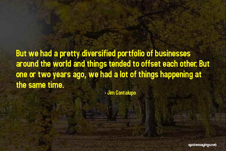 Possibliities Quotes By Jim Cantalupo Possibliities Quotes By Jim Cantalupo