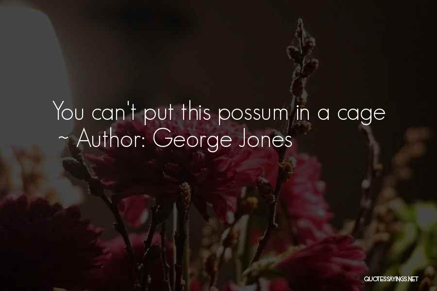 Possum Quotes By George Jones