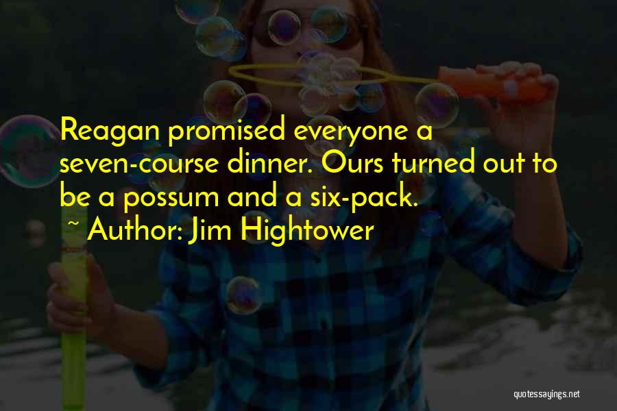 Possum Quotes By Jim Hightower