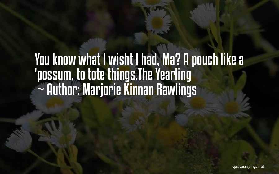 Possum Quotes By Marjorie Kinnan Rawlings