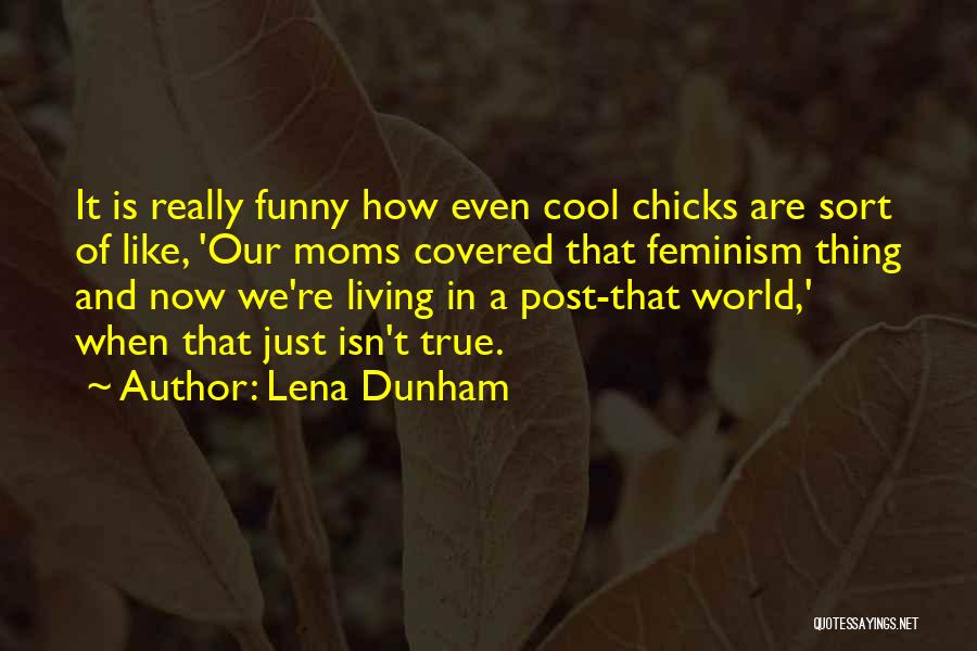 Post Feminism Quotes By Lena Dunham