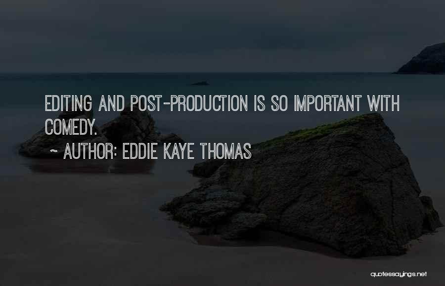 Post Production Quotes By Eddie Kaye Thomas