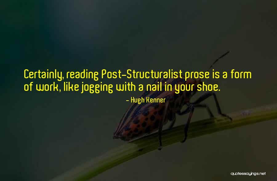 Post Structuralist Quotes By Hugh Kenner Post Structuralist Quotes By Hugh Kenner