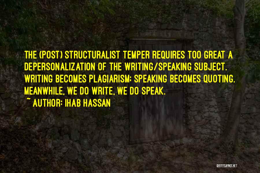 Post Structuralist Quotes By Ihab Hassan