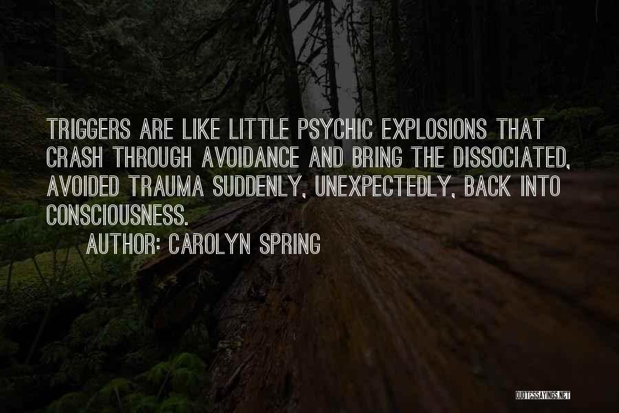 Post Traumatic Quotes By Carolyn Spring