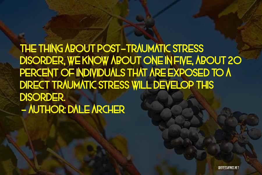 Post Traumatic Quotes By Dale Archer