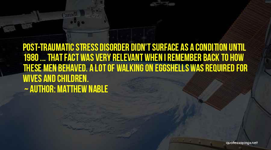 Post Traumatic Quotes By Matthew Nable