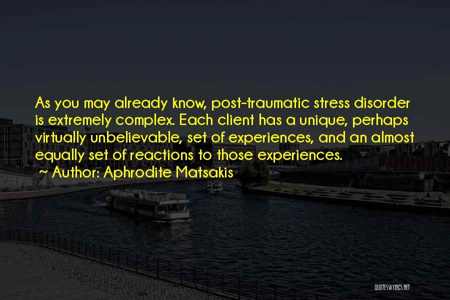 Post Traumatic Stress Quotes By Aphrodite Matsakis