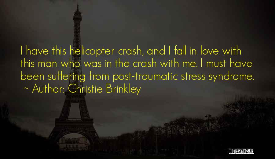 Post Traumatic Stress Quotes By Christie Brinkley