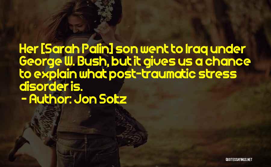 Post Traumatic Stress Quotes By Jon Soltz