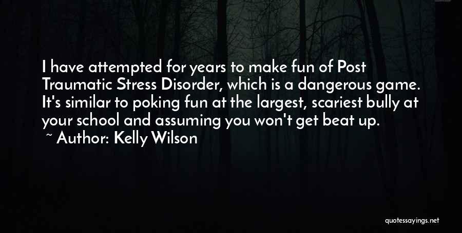 Post Traumatic Stress Quotes By Kelly Wilson