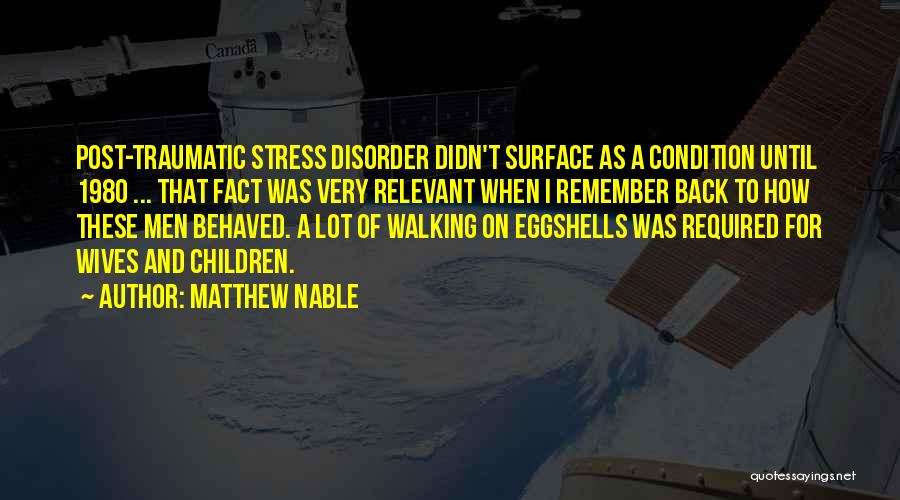 Post Traumatic Stress Quotes By Matthew Nable