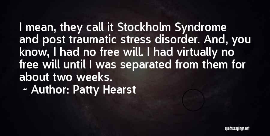 Post Traumatic Stress Quotes By Patty Hearst