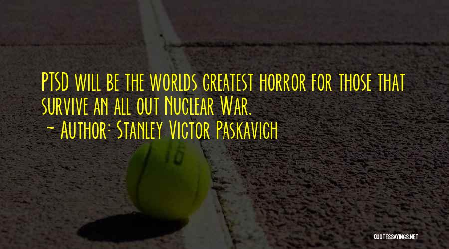 Post Traumatic Stress Quotes By Stanley Victor Paskavich
