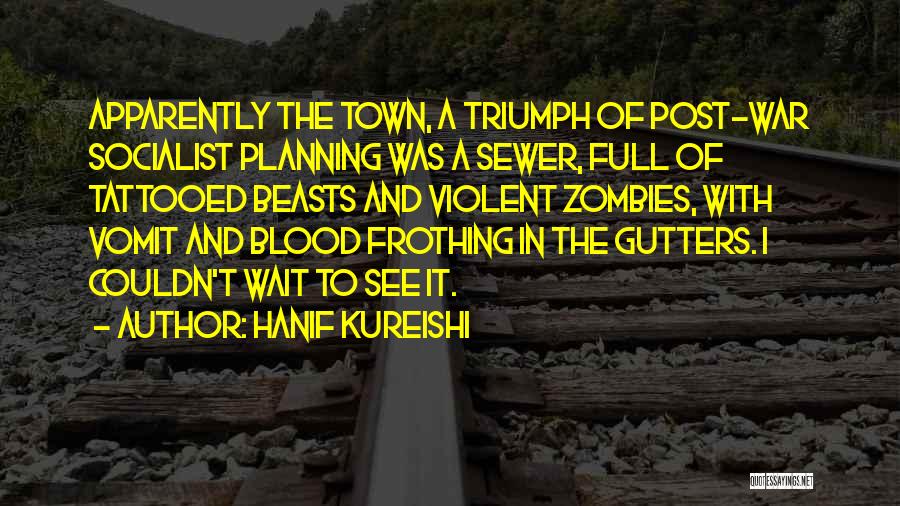 Post War Quotes By Hanif Kureishi
