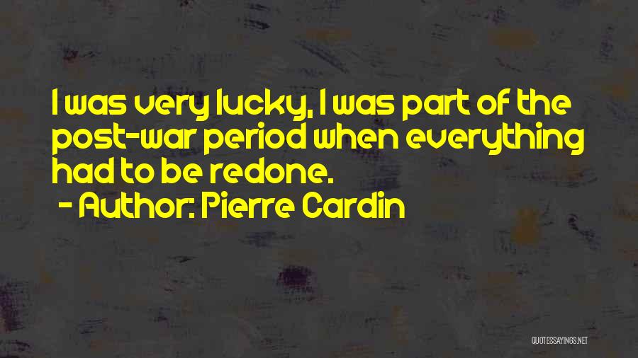 Post War Quotes By Pierre Cardin