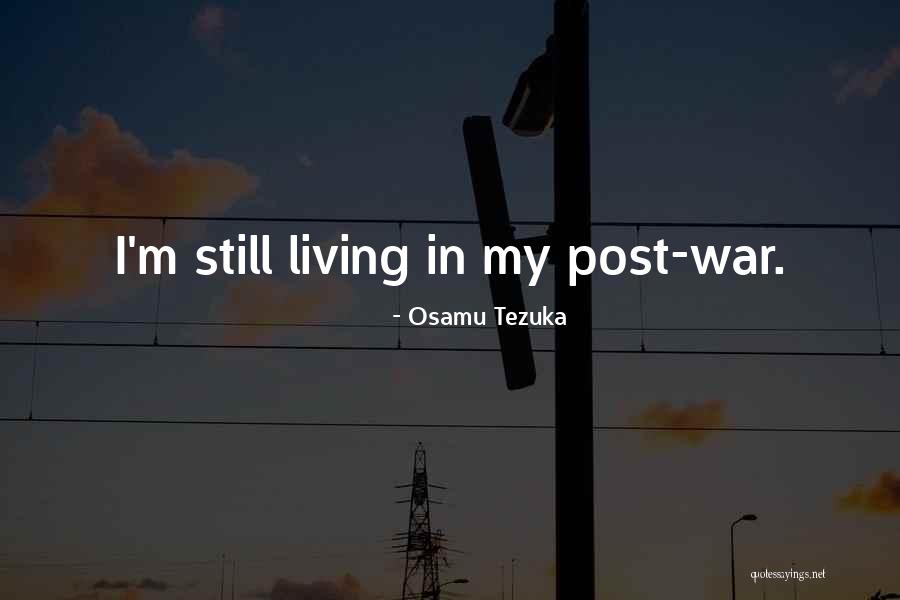 Post Wwii Quotes By Osamu Tezuka Post Wwii Quotes By Osamu Tezuka