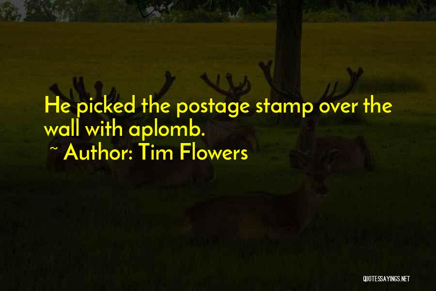 Postage Stamps Quotes By Tim Flowers