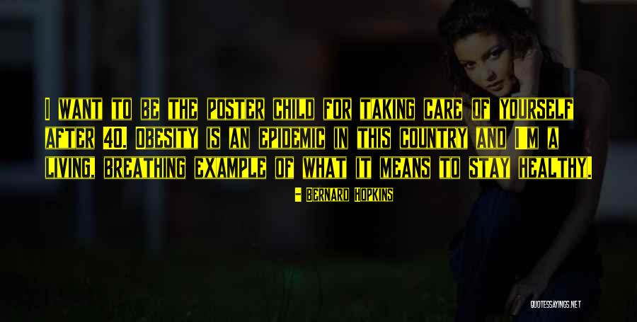 Poster Child Quotes By Bernard Hopkins Poster Child Quotes By Bernard Hopkins