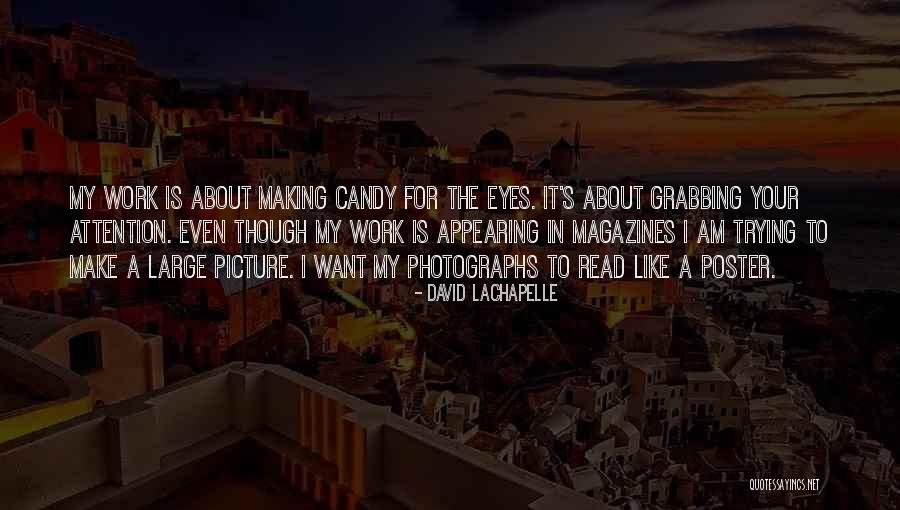 Poster Making Quotes By David LaChapelle Poster Making Quotes By David LaChapelle