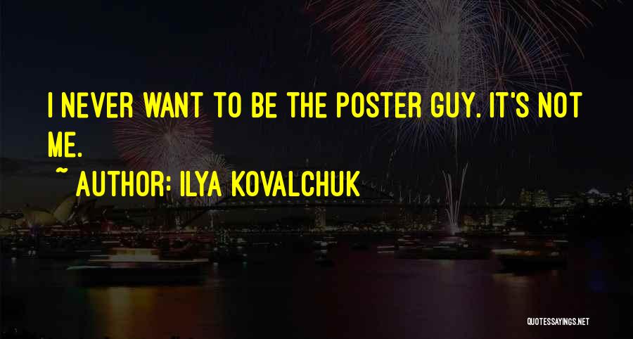 Posters Quotes By Ilya Kovalchuk
