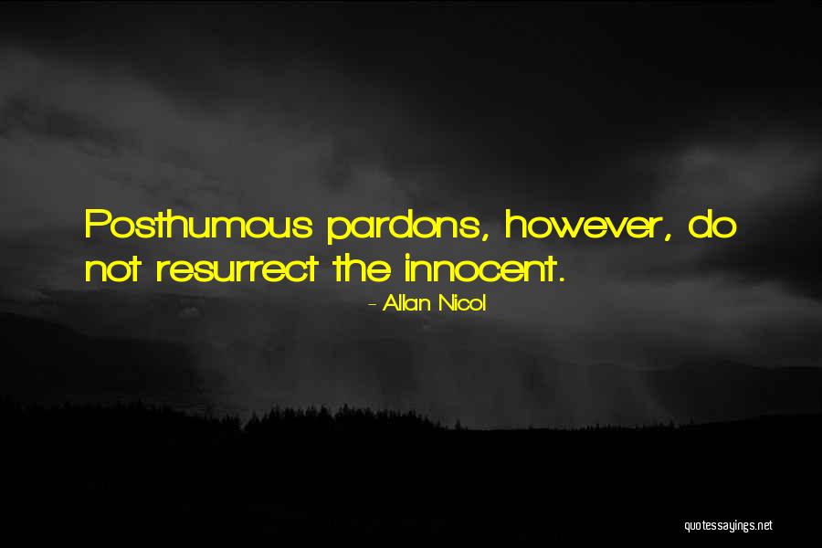 Posthumous Quotes By Allan Nicol Posthumous Quotes By Allan Nicol