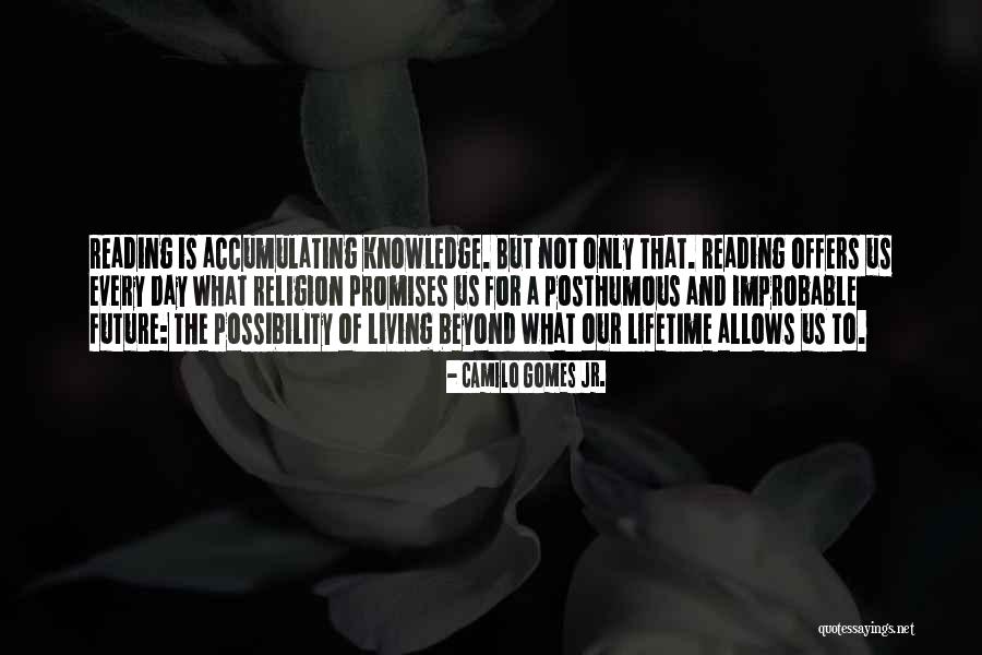 Posthumous Quotes By Camilo Gomes Jr. Posthumous Quotes By Camilo Gomes Jr.