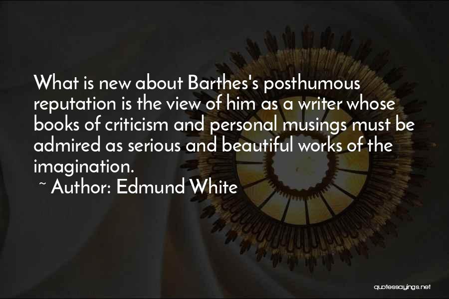 Posthumous Quotes By Edmund White