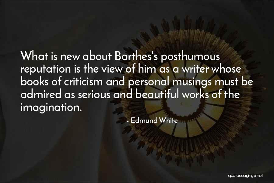 Posthumous Quotes By Edmund White Posthumous Quotes By Edmund White