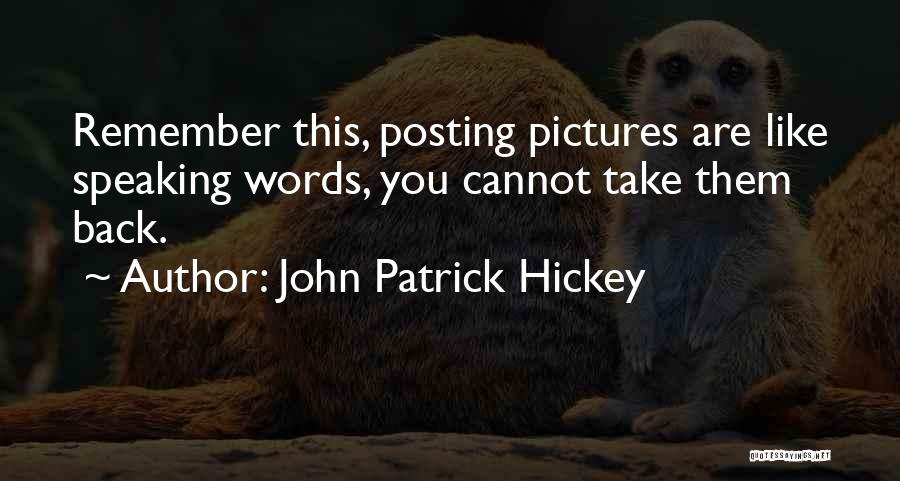 Posting On Social Media Quotes By John Patrick Hickey