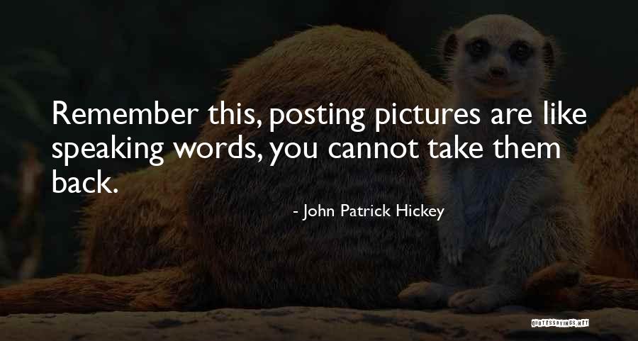 Posting On Social Media Quotes By John Patrick Hickey