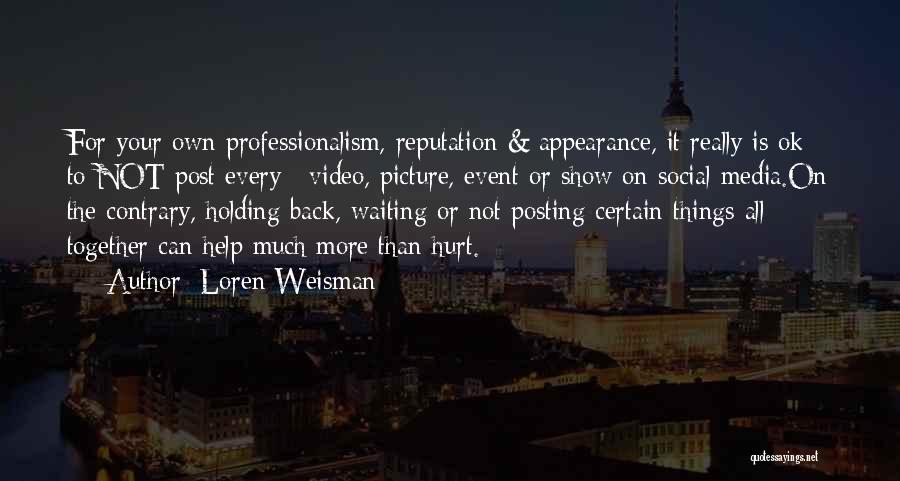 Posting On Social Media Quotes By Loren Weisman