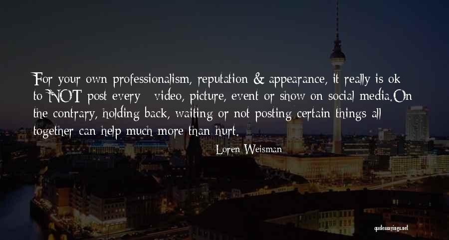 Posting On Social Media Quotes By Loren Weisman