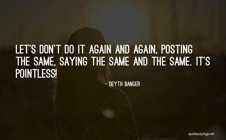 Posting Too Many Quotes By Deyth Banger Posting Too Many Quotes By Deyth Banger