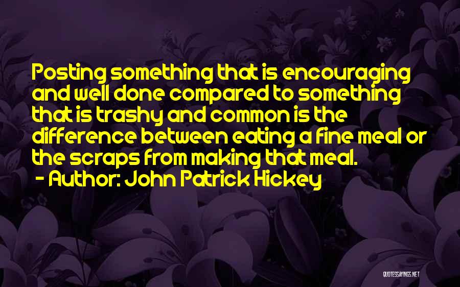 Posting Too Much Quotes By John Patrick Hickey