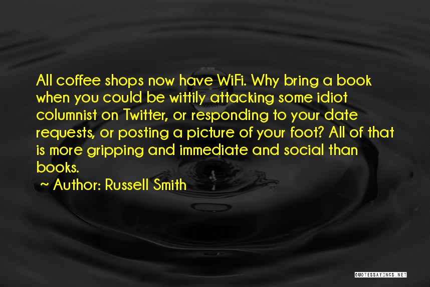 Posting Too Much Quotes By Russell Smith