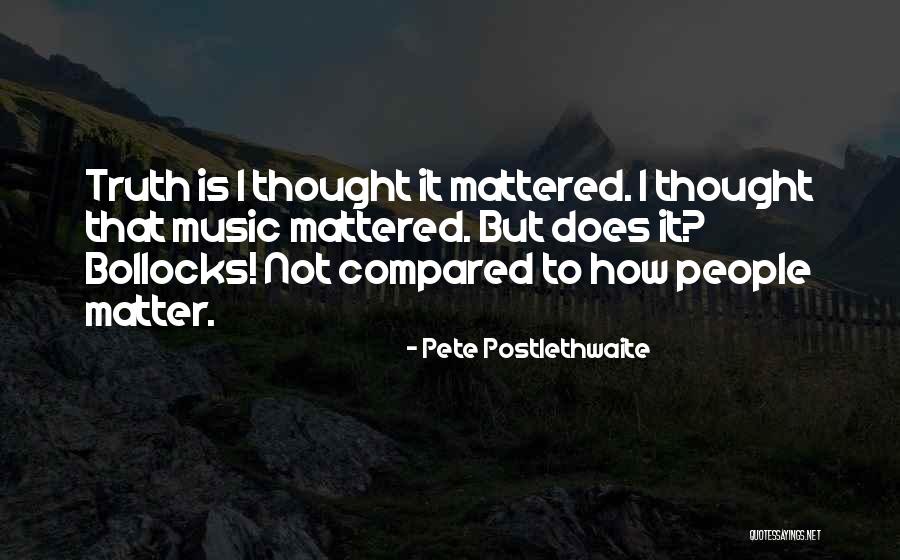 Postlethwaite Quotes By Pete Postlethwaite Postlethwaite Quotes By Pete Postlethwaite